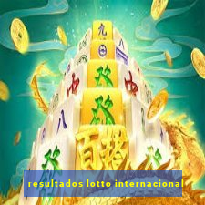 resultados lotto internacional